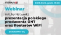 Darmowy Webinar FIBRAIN - HALNy Networks prezentacja polskiego producenta ONT oraz Routerów WiFi!