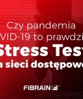 Czy pandemia COVID-19 to prawdziwy „Stress Test” dla sieci dostępowej?