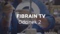 Drugi odcinek FIBRAIN TV nadciąga!